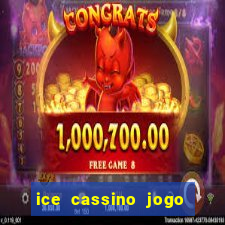 ice cassino jogo de aposta